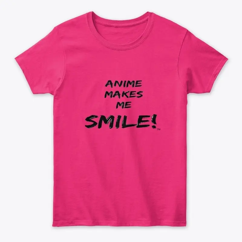 Anime makes me smile women's Tee™