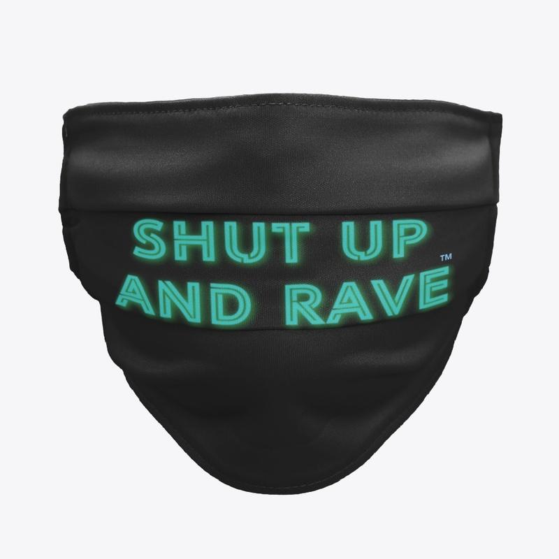 Shut up and rave™