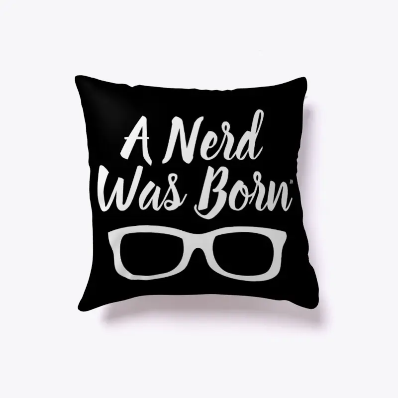 A Nerd Was Born Pillow™