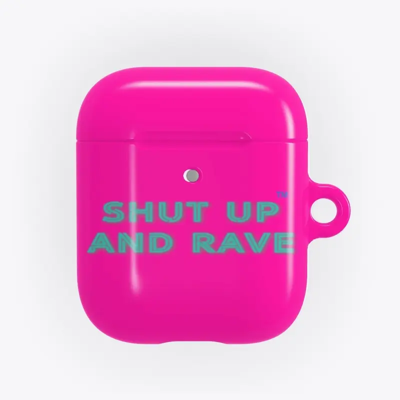 shut up and rave™